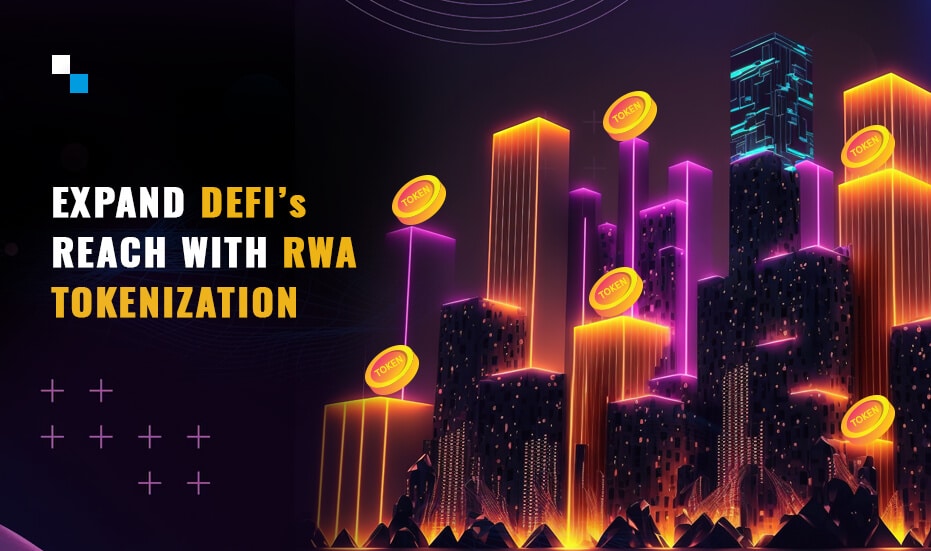 Expand DeFi’s Reach with RWA Tokenization
