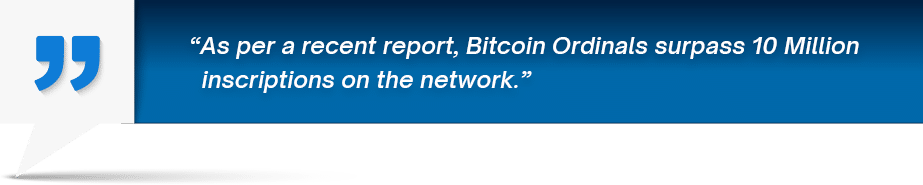 As per a recent report, Bitcoin Ordinals surpass 10 Million inscriptions on the network.