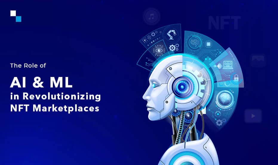 The Role of AI & ML in Revolutionizing NFT Marketplaces