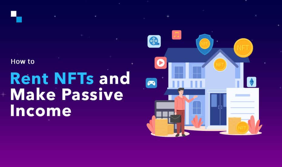 How to Rent NFTs and Make Passive Income