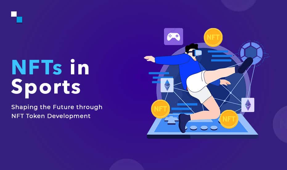 NFTs in Sports Shaping the Future through NFT Token Development