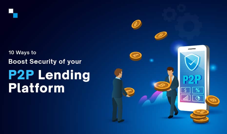 10 Ways to Boost Security of your P2P Lending Platform
