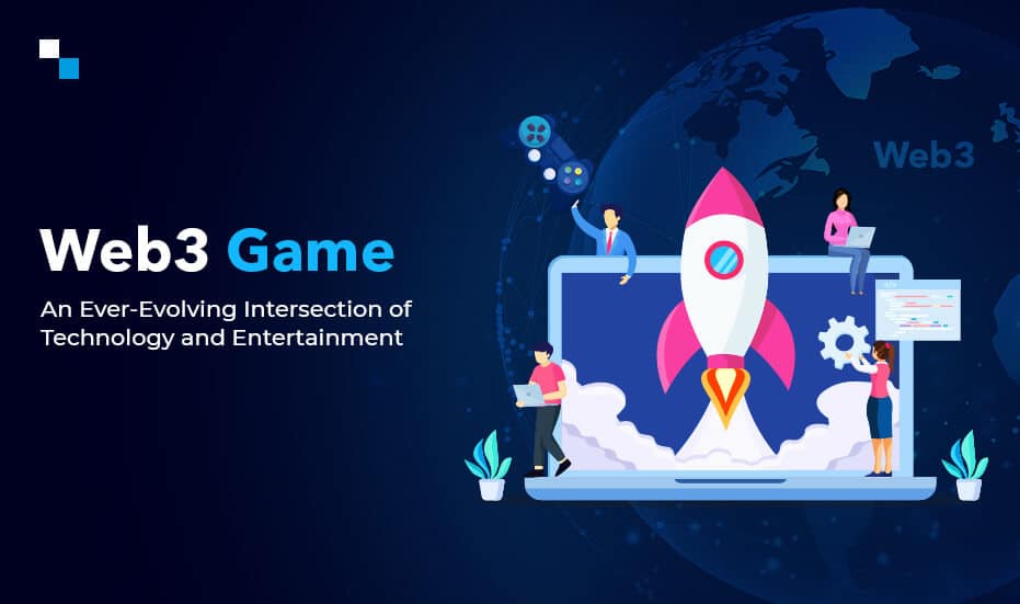 Web3 Games- An Ever-Evolving Intersection of Technology and Entertainment