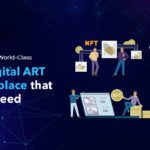 Developing a World-Class NFT Digital ART Marketplace that Users Need