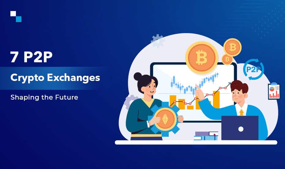 Top 7 P2P Crypto Exchange Software Innovations Redefining 2024