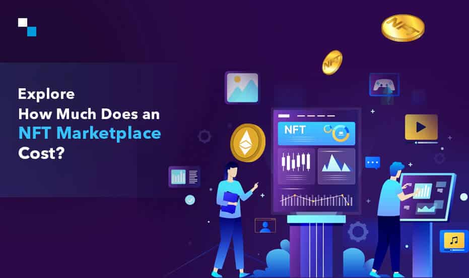 Explore How Much Does an NFT Marketplace Cost