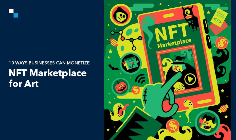 10 Ways Businesses can Monetize NFT Marketplace for Art