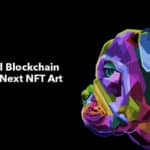 Solana: The Ideal Blockchain for Your Next NFT Art Project
