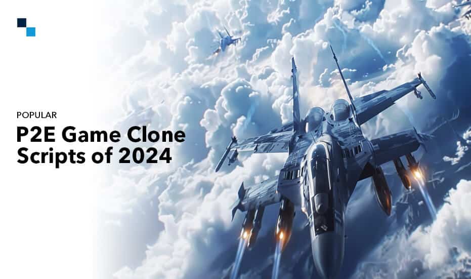 Popular P2E Game Clone Scripts of 2024