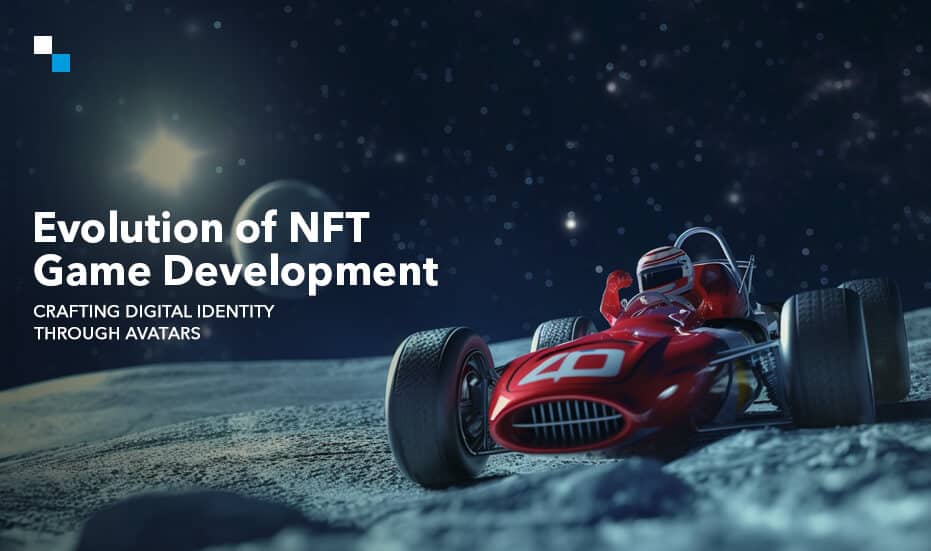 Evolution of NFT Game Development- Crafting Digital Identity through Avatars