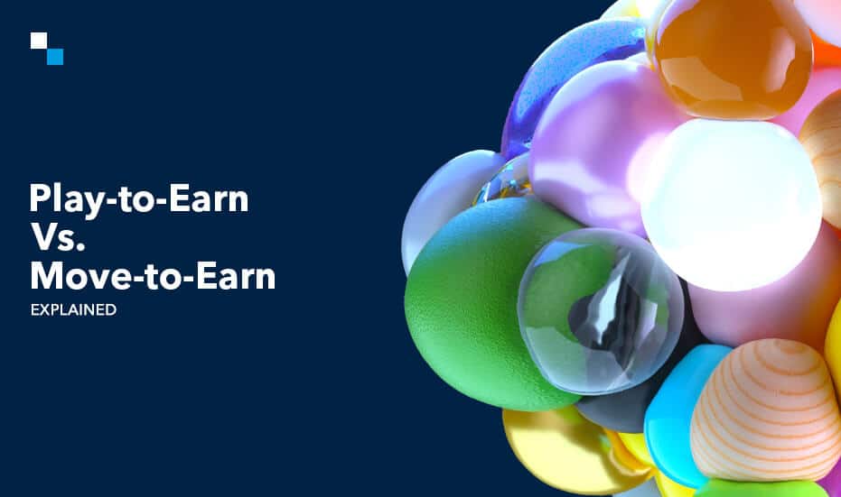 Play-to-Earn vs. Move-to-Earn Explained