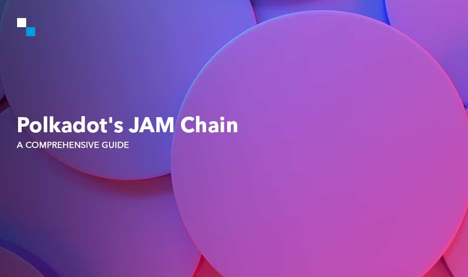 JAM Chain upgrade,Polkadot's JAM Chain,polkadot update,JAM protocol,Jam Chain Rollups,JAM Chain implementations,smart contract chain,Polkadot Relay Chain.Polkadot Ethereum,JAM Implementer's