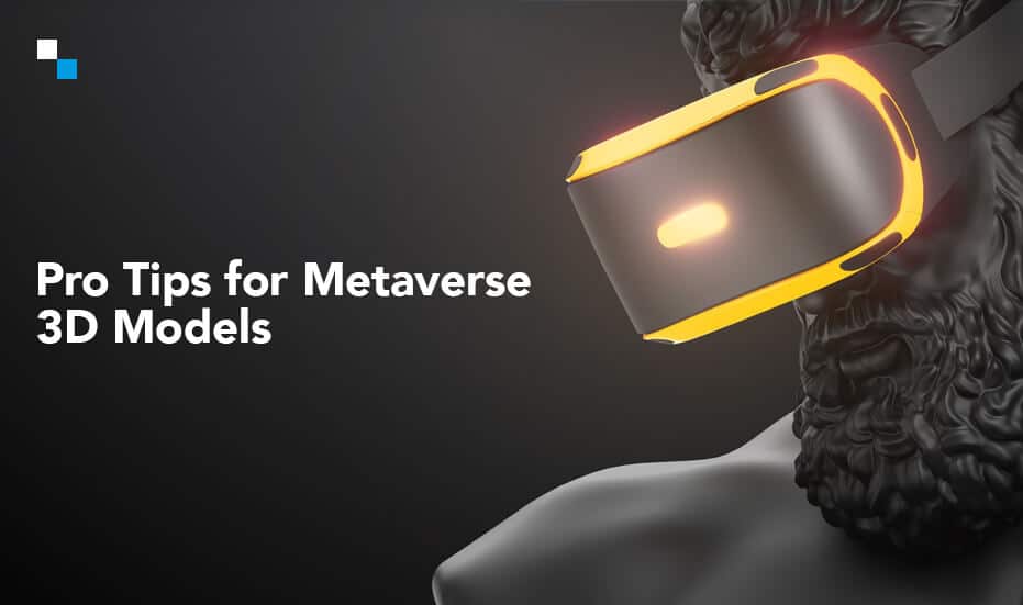 Metaverse Development: Tips to Create High-Performance 3D Models